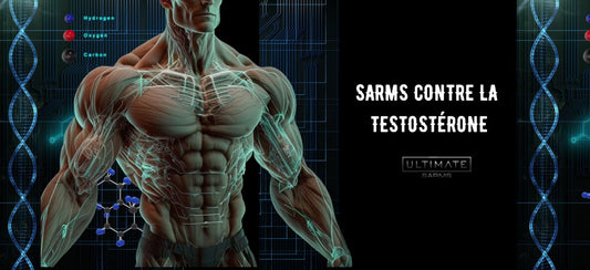 SARMs vs Testostérone en 2023
