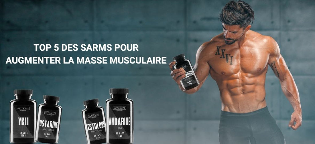 Top 5 SARMs pour la prise de masse musculaire